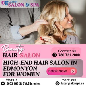 High-End Hair Salon in Edmonton for Women