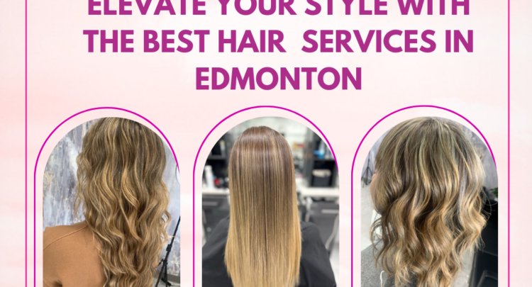 Best hair services in Edmonton