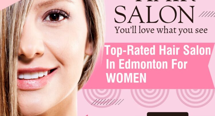 Top-Rated Hair Salon in Edmonton for Women