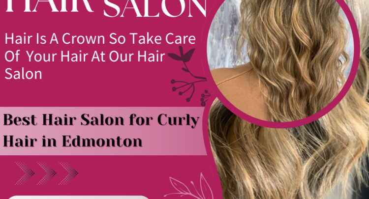 Hair Salon for Curly Hair in Edmonton